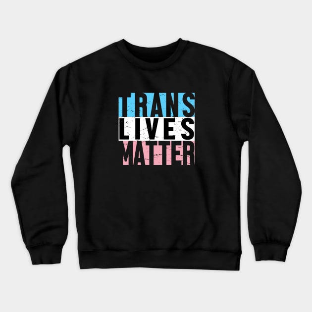 Trans Lives Matter Crewneck Sweatshirt by jpmariano